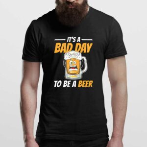 It's A Bad Day To Be A Alcoholic Drinking Man T Shirt Black Front