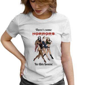 There’s Some Horrors In This House Woman T Shirt White Front